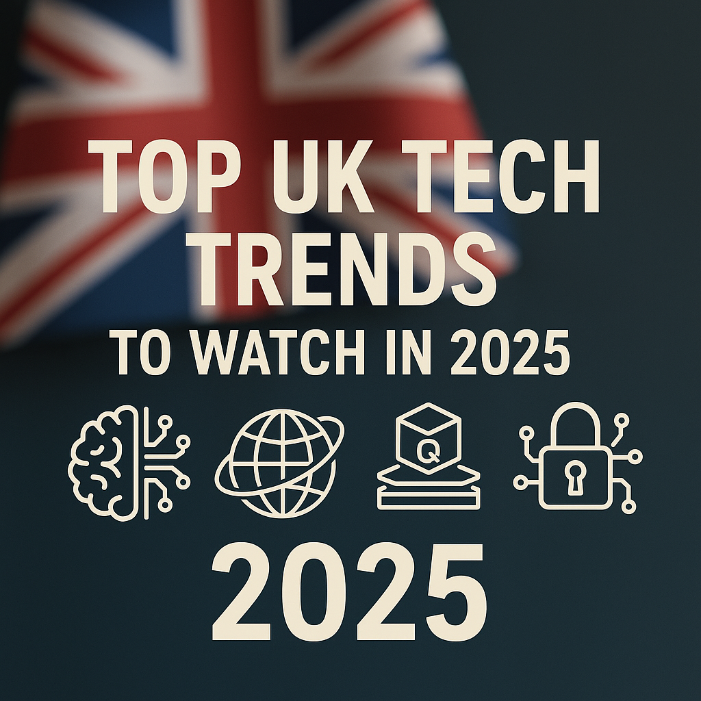 Top UK Tech Trends to Watch in 2025